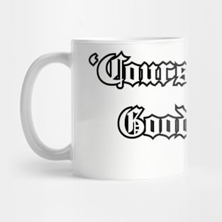 'Course it's a good idea! Mug